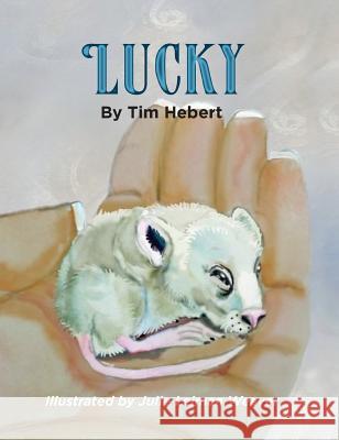 Lucky Tim Hebert Julie Leiman Weaver 9780991578900 Streaming Pen