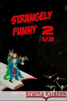 Strangely Funny 2 1/2 Kevin Quirt, Monstermatt Patterson, Sarah E Glenn 9780991582594 Mystery & Horror, LLC