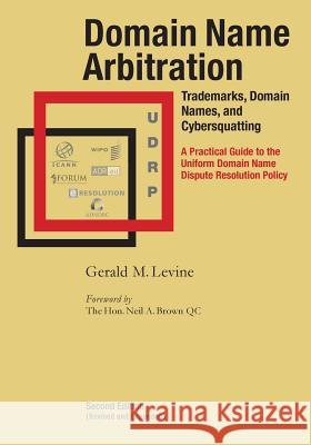 Domain Name Arbitration, Second Edition Gerald M. Levine 9780991582945 Legal Corner Press, LLC