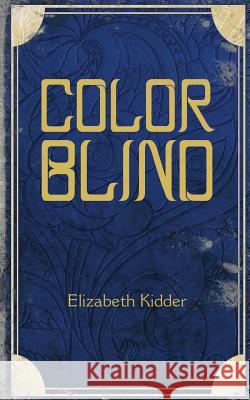 ColorBlind Kidder, Elizabeth 9780991590162
