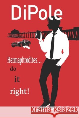 DiPole: Hermaphrodites ... Do it Right! John Paul Mayberry T. Park 9780991590773