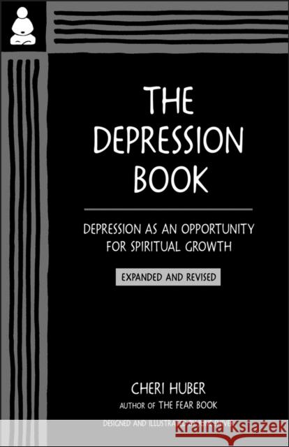 The Depression Book: Depression as an Opportunity for Spiritual Growth Cheri Huber June Shiver 9780991596362 Keep It Simple Books