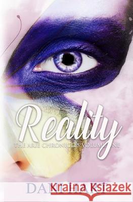 Reality: The Arie Chronicles Dani Hart 9780991601226 Author Dani Hart