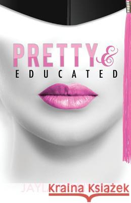 Pretty & Educated: The College Girl's Guide to Everything Jayla Koriyan 9780991601554 13th & Joan