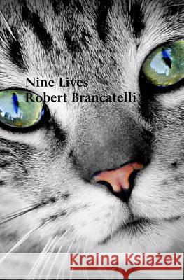 Nine Lives Robert Brancatelli 9780991602230 Blumen Publishing