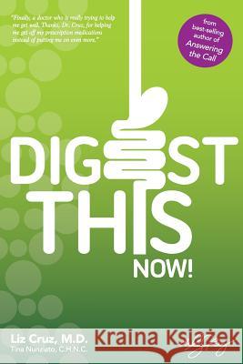 Digest This Now! Liz Cru Tina Nunziat 9780991613809 Drlizcruz.com