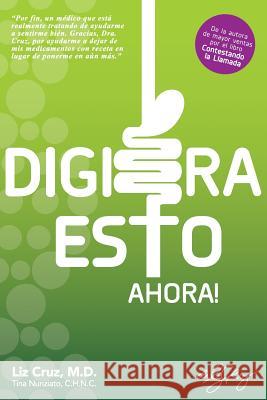 Digiera Esto Ahora! Liz Cru Tina Nunziat 9780991613854 Drlizcruz.com