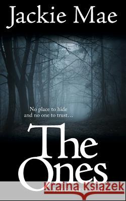 The Ones THE DARKEST SERIES Mae, Jackie 9780991614905 Jackie Mae