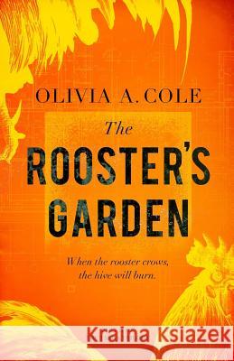 The Rooster's Garden Olivia a. Cole 9780991615544 Fletchero Publishing