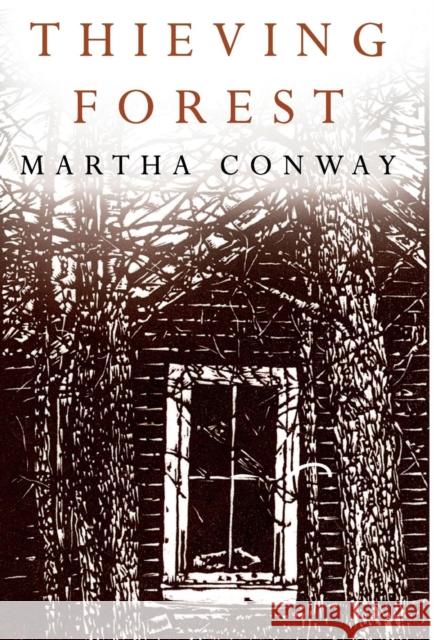 Thieving Forest Martha Conway 9780991618521 Noontime Books