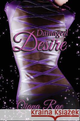 Damaged Desire Qiana Rae 9780991618781 Princess of Erotica Books