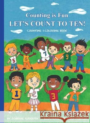 Counting is Fun LET'S COUNT TO TEN!: Let's Count to Ten! Robbyne Sudduth Brian Pointer 9780991626830 Robbyne D Sudduth