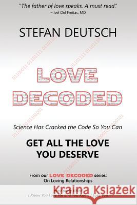 Love Decoded: Getting The Love You Deserve - for Relationships Deutsch, Stefan 9780991628315