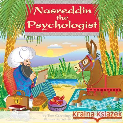 Nasreddin the Psychologist Ph. D. Tom Greening Linda Hawkins Ken Rubin 9780991629800 Garden Wall Publishers