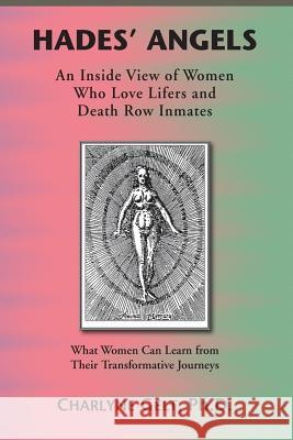 Hades' Angels: An Inside View of Women Who Love Lifers and Death Row Inmates Charlyne Gelt Ken Rubin  9780991629824 Garden Wall Publishers