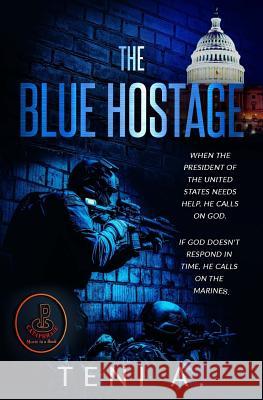 The Blue Hostage: 707 Teni I. Abegunde 9780991630677 Cataphrase Miab