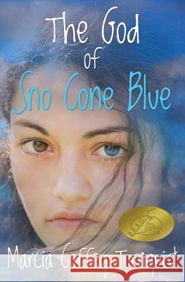 The God of Sno Cone Blue Marcia Coffey Turnquist 9780991637430 Marcia Coffey Turnquist