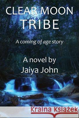 Clear Moon Tribe Jaiya John   9780991640126 Soul Water Rising