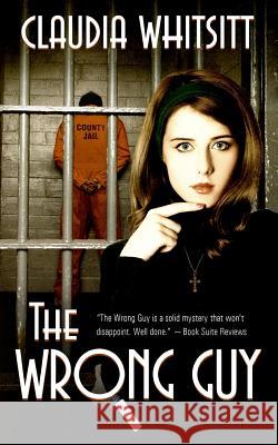 The Wrong Guy Claudia Whitsitt 9780991643004 Claudia Whitsitt