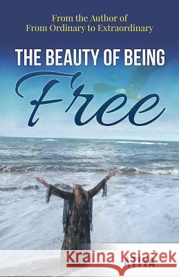 The Beauty of Being Free Atiya 9780991644421