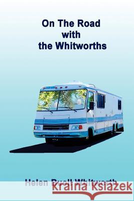 On The Road With The Whitworths Whitworth, Helen Buell 9780991648825 Whitworths of Arizona