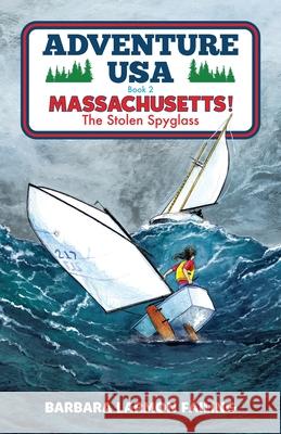 Adventure USA - MASSACHUSETTS! The Stolen Spyglass Barbara Larmon Failing 9780991650958 Forestdale Press, LLC