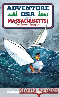 Adventure USA - MASSACHUSETTS! The Stolen Spyglass Barbara Larmon Failing 9780991650965 Forestdale Press, LLC