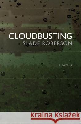 Cloudbusting Slade Roberson 9780991652303