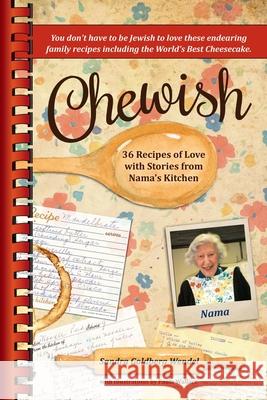 Chewish: 36 Recipes of Love with Stories from Nama's Kitchen (B&W) Sandra Goldberg Wendel 9780991654451 Write on Ink Publishing