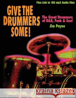 Give the Drummers Some! Jim Payne 9780991654963 La Drome Press