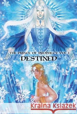 The Prince of Prophecy Vol. I: Destined N M Mac Arthur Amy Wong  9780991661626 Nautilus Press