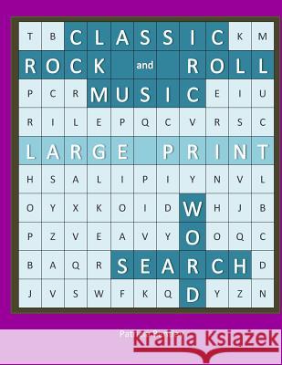 Classic Rock and Roll Music Large Print Word Search Patricia Bentley 9780991662579 Sonata Enterprises