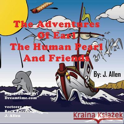 The Adventures of Earl the Human Pearl and Friends J. Allen Anelda L. Attaway 9780991664863 Jazzy Kitty Greetings Marketing & Publishing