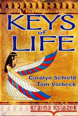 Keys of Life: Uriel's Justice Carolyn Schield Tom Vorbeck 9780991667017 Uriel's Justice LLC