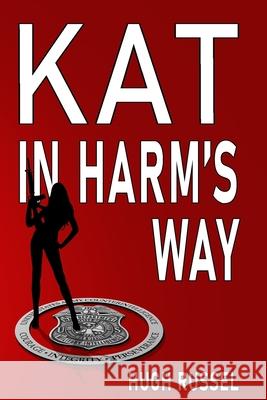 Kat in Harm's Way Hugh Allen Russel 9780991676651