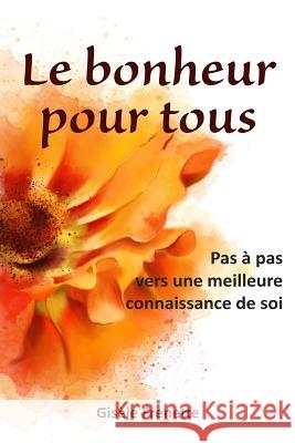 Le Bonheur Pour Tous: Pas À Pas Vers Une Meilleure Connaissance de Soi Frenette, Gisele 9780991680146 ISBN Canada