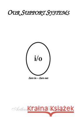 Our Support Systems Arthur O. R. Thormann 9780991684939 Pagemaster Publication Services