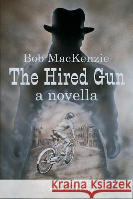 The Hired Gun Bob MacKenzie Mike S 9780991685875 Dark Matter Press