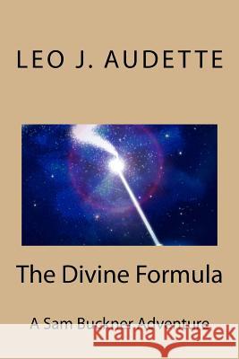 The Divine Formula Leo J. Audette Dolores Garon 9780991704736 Leo Audette