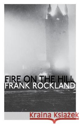 Fire on the Hill Frank Rockland 9780991705009