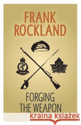 Forging the Weapon Frank Rockland 9780991705030 Sambiase Books