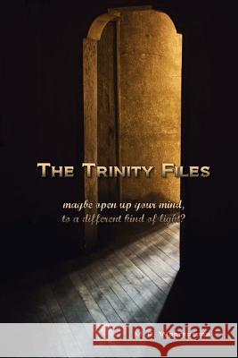 The Trinity Files M. R. Westerterp 9780991715121