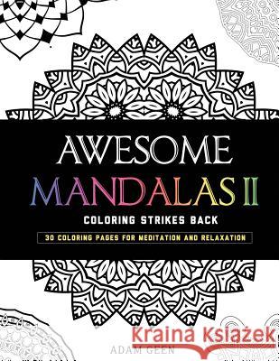 Awesome Mandalas II: Coloring Strikes Back Adam Geen 9780991736898 Enemyone