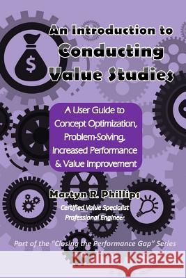 An Introduction to Conducting Value Studies MR Martyn R. Phillips 9780991737864 Quantum PM Services