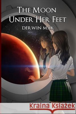 The Moon Under Her Feet Derwin Mak 9780991742592 Dark Helix Press Inc