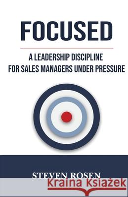 Focused Steven Rosen 9780991754632