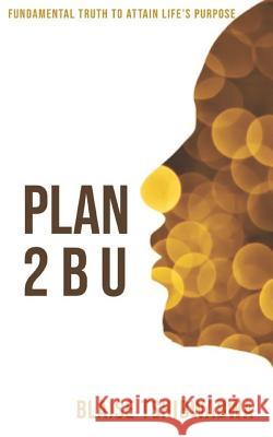 Plan 2 B U Blaise Tshibwabwa 9780991759569 Malachi Publications