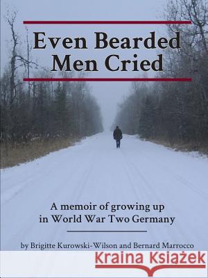 Even Bearded Men Cried Brigitte Kurowski-Wilson Bernard Marrocco  9780991759927