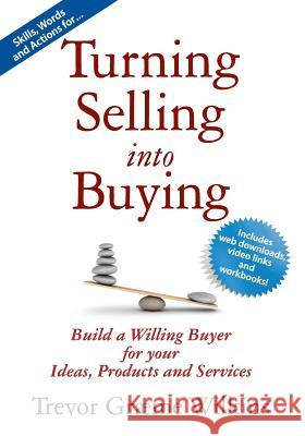 Turning Selling Into Buying Wilkins, Trevor Graeme 9780991765904 Principium Press