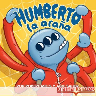 Humberto la araña: (Hubert the Spider) Sauer, Jake 9780991768134 Goblin Publishing